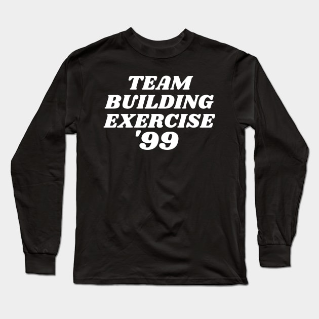 Team Building Exercise '99 Long Sleeve T-Shirt by manandi1